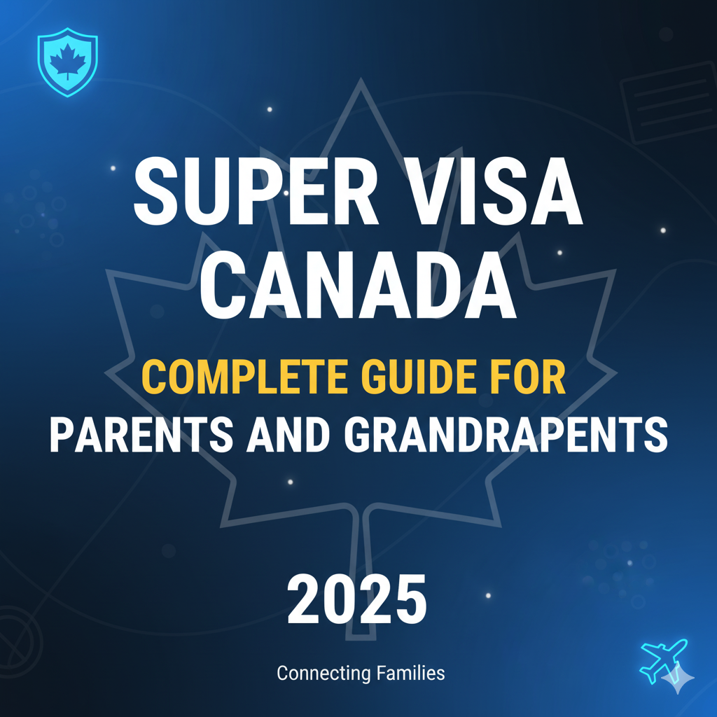Canada’s Super Visa in 2025